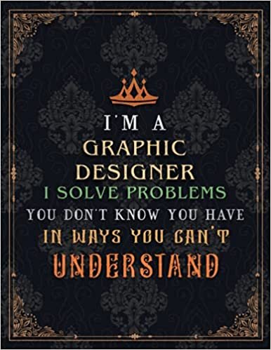 indir Graphic Designer Lined Notebook - I&#39;m A Graphic Designer I Solve Problems You Don&#39;t Know You Have In Ways You Can&#39;t Understand Job Title Journal: 8.5 ... Journal, Daily, A4, Lesson, Over 100 Pages