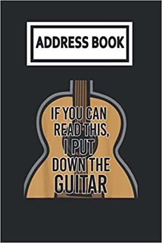 Address Book: If You Can Read This I Put Down The Guitar Guitarist Player Telephone & Contact Address Book with Alphabetical Tabs. Small Size 6x9 Organizer and Notes with A-Z Index for Women Men indir