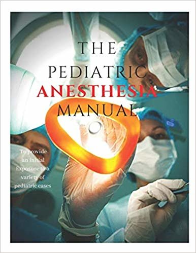 تحميل The Pediatric Anesthesia Manual: A Practical Approach to Pediatric Anesthesia