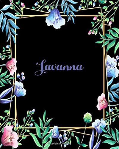 Savanna: 110 Pages 8x10 Inches Flower Frame Design Journal with Lettering Name, Journal Composition Notebook, Savanna indir