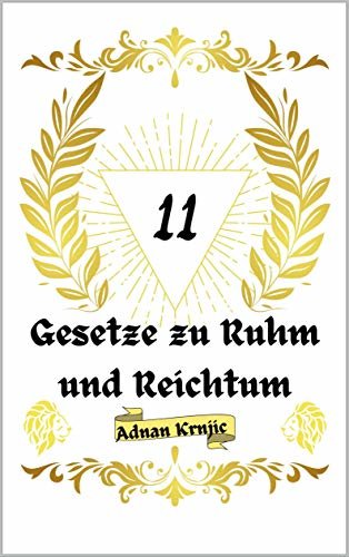11 Gesetze zu Ruhm und Reichtum (German Edition)