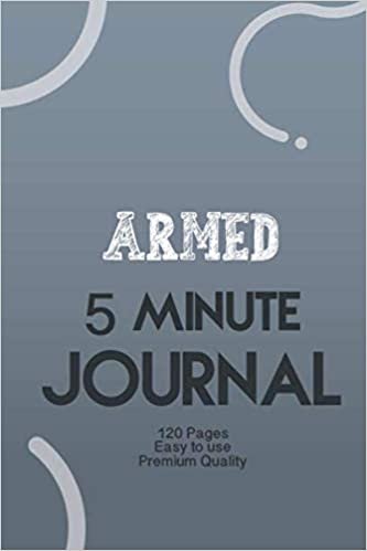 ダウンロード  Armed guard 5 Minute Journal: The Five Minute Gratitude & Productivity Journal: Little Challenges to Spark Motivation and Empower You, Mindfulness and Accomplishing Goals 本