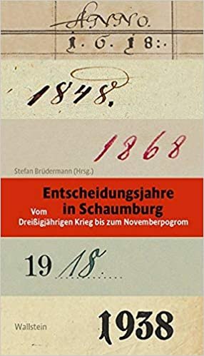 Entscheidungsjahre in Schaumburg: Vom Dreißigjährigen Krieg bis zum Novemberpogrom (Kulturlandschaft Schaumburg (hg. von der Schaumburger Landschaft))