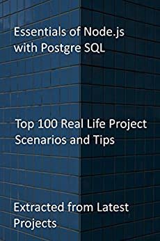 ダウンロード  Essentials of Node.js with Postgre SQL: Top 100 Real Life Project Scenarios and Tips - Extracted from Latest Projects (English Edition) 本
