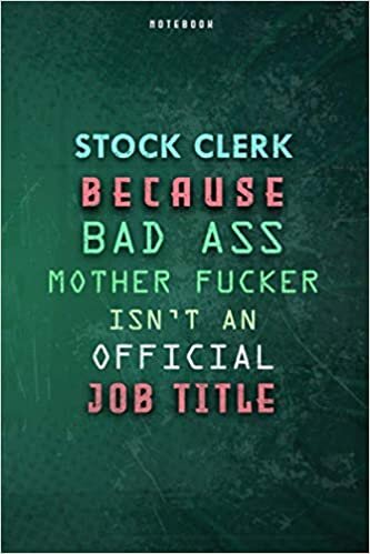 indir Stock Clerk Because Bad Ass Mother F*cker Isn&#39;t An Official Job Title Lined Notebook Journal Gift: Daily Journal, Planner, To Do List, Weekly, Gym, 6x9 inch, Paycheck Budget, Over 100 Pages