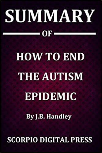 Summary Of How to End the Autism Epidemic By J.B. Handley indir