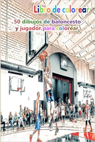 تحميل Libro de colorear 50 dibujos de baloncesto y jugador para colorear: un buen libro de 6 x 9 pulgadas para pasatiempos, diversión, entretenimiento y ... adolescentes, adultos, hombres y mujeres