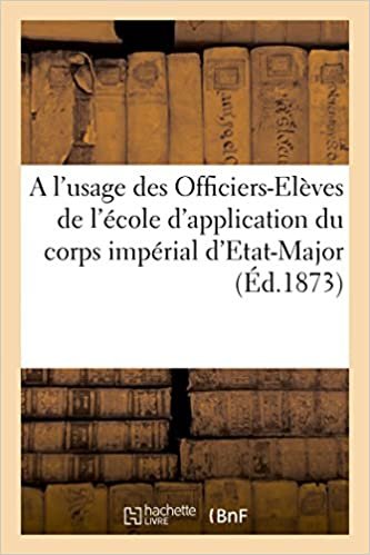 Manuel réglementaire à l'usage des Officiers-Elèves de l'école d'application: du corps impérial d'Etat-Major (Sciences sociales)