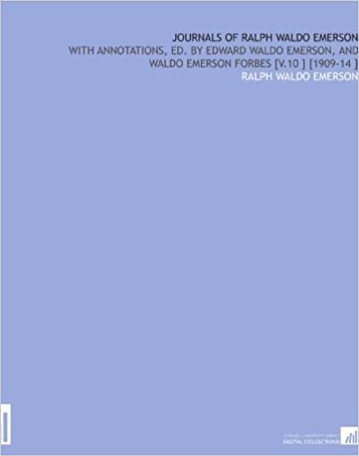 Journals of Ralph Waldo Emerson: With Annotations, Ed. By Edward Waldo Emerson, and Waldo Emerson Forbes [V.10 ] [1909-14 ] indir
