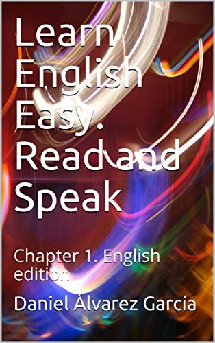 Learn English Easy. Read and Speak: Chapter 1. English edition