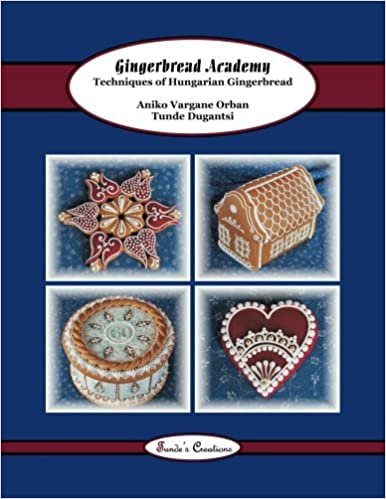 Gingerbread Academy: Techniques of Hungarian Gingerbread (Tunde's Creations)