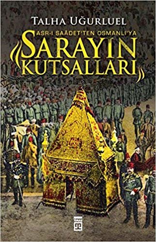Sarayın Kutsalları: Asr-ı Saadet'ten Osmanlı'ya indir