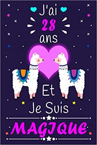 indir J&#39;ai 28 Ans Et Je Suis Magnifique: Parfait Cadeau Anniversaire F De 28 ans, Lama Glama Carnet De Notes Et Dessin
