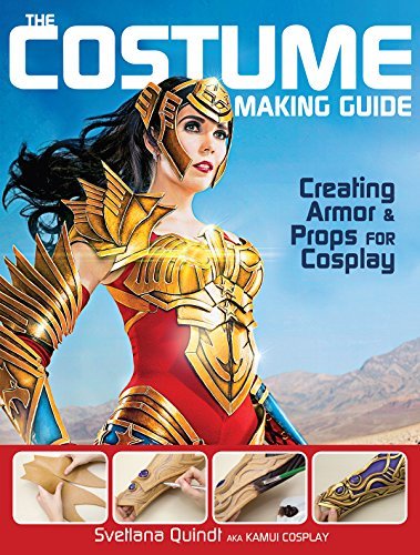 The Costume Making Guide: Creating Armor and Props for Cosplay (English Edition)