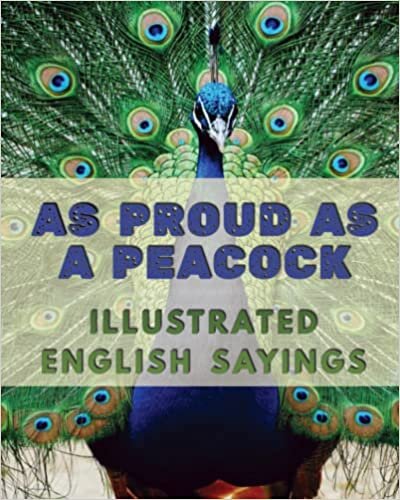 تحميل As Proud as a Peacock: Illustrated English Sayings: Large Print: A dementia-friendly, vision-friendly selection of traditional sayings to prompt ... (Illustrated Traditional Sayings)