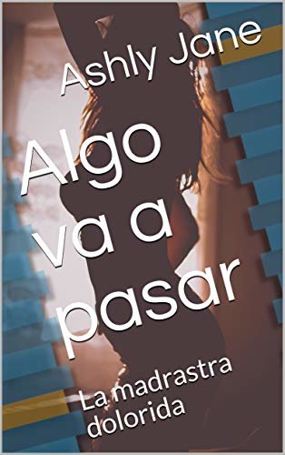 ダウンロード  Algo va a pasar: La madrastra dolorida (Spanish Edition) 本