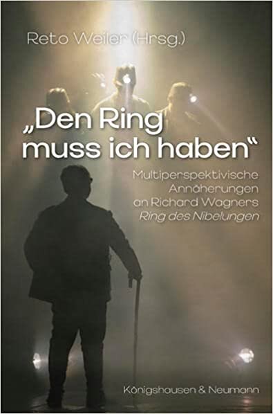indir »Den Ring muss ich haben«: Multiperspektivische Annäherung an Richard Wagners Ring des Nibelungen