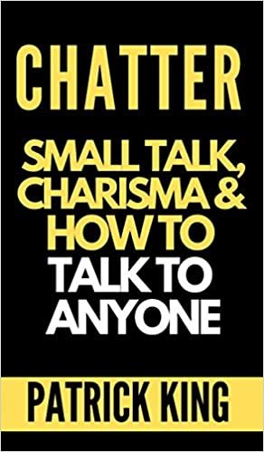 تحميل Chatter: Small Talk, Charisma, and How to Talk to Anyone (The People Skills, Communication Skills, and Social Skills You Need to Win Friends and Get Jobs)