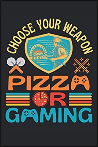 Choose Your Weapon Pizza Or Gaming: Lined Notebook Journal, ToDo Exercise Book, e.g. for exercise, or Diary (6" x 9") with 120 pages. indir