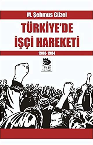 Türkiye'de İşçi Hareketi: 1908- 1984 indir