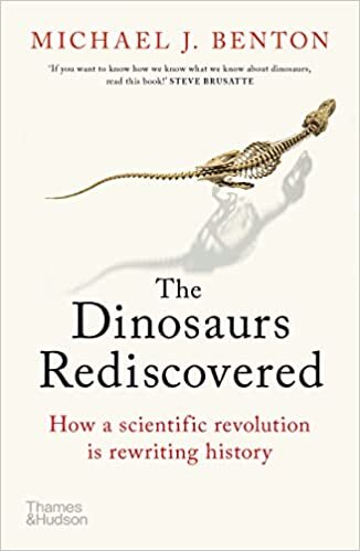 The Dinosaurs Rediscovered: How a Scientific Revolution is Rewriting History