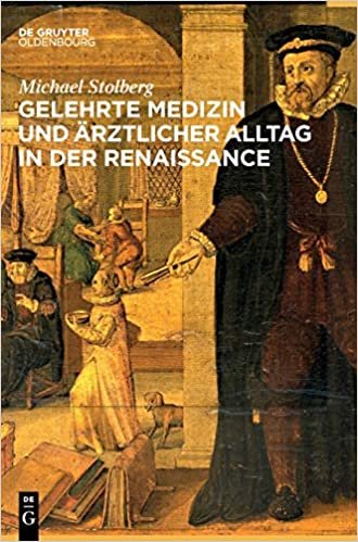 Gelehrte Medizin Und Aerztlicher Alltag in Der Renaissancezeit ダウンロード
