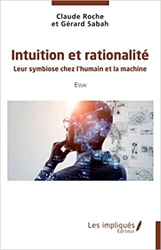 تحميل Intuition et rationnalité: Leur symbiose chez l&#39;humain et la machin Essai