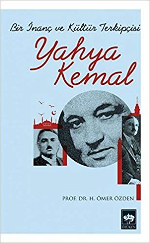 Yahya Kemal: Bir İnanç ve Kültür Terkipçisi