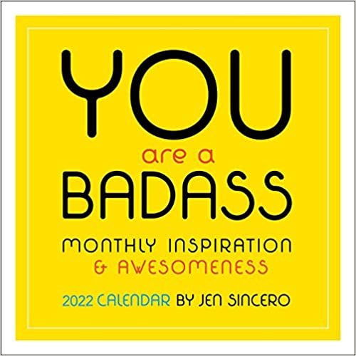 You Are a Badass 2022 Wall Calendar: Monthly Inspiration and Awesomeness