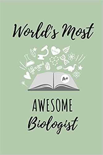 World's Most Awesome Biologist: A5 Geschenkbuch TAGEBUCH zum Biologie Studium - Notizbuch für Bio Studenten - witziger Spruch zum Abitur - Studienbeginn - Erstes Semester - Pruefung - Geburtstag
