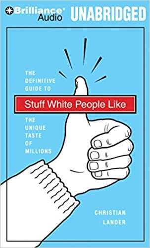 ダウンロード  Stuff White People Like: A Definitive Guide to the Unique Taste of Millions 本