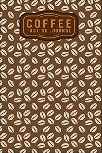 ダウンロード  Coffee Tasting Journal: Coffee Roasting Log Book For Coffee Lover | Track, Log and Rate Coffee Varieties and Roasts Notebook Gift for Coffee Drinkers 本