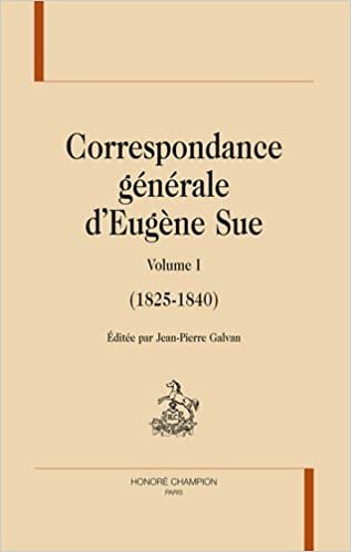 indir Correspondance générale d&#39;Eugène Sue: 1825-1840 (Volume I) (BC 60)