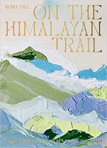 تحميل On the Himalayan Trail: Recipes and Stories from Kashmir to Ladakh