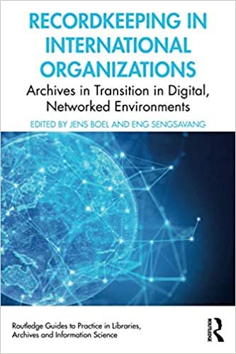 Recordkeeping in International Organizations: Archives in Transition in Digital, Networked Environments (Routledge Guides to Practice in Libraries, Archives and Information Science) indir