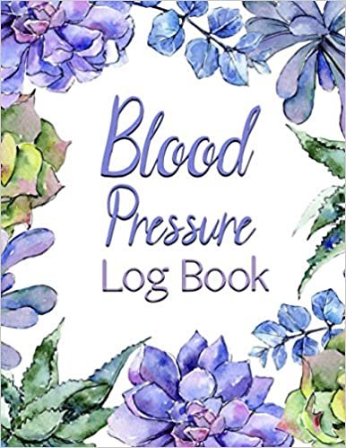 Blood Pressure Log Book: Journal To Record And Monitor Your Blood Pressure at Home for Men and Women - Blue Flowers Design
