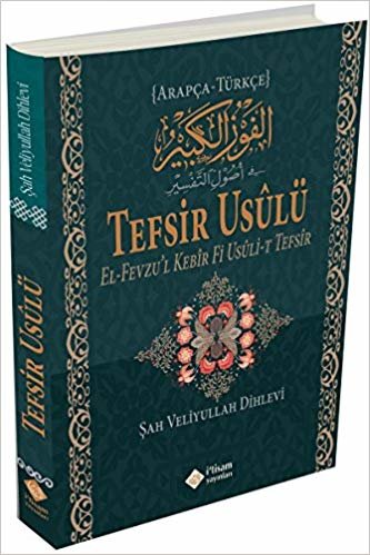 Arapça Türkçe Tefsir Usulü: El-Fevzu'l Kebir fi Usuli't Tefsir