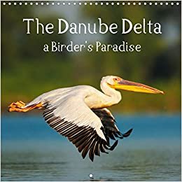 The Danube Delta - a Birder's Paradise (Wall Calendar 2021 300 × 300 mm Square): A journey through the Danube Delta (Monthly calendar, 14 pages )