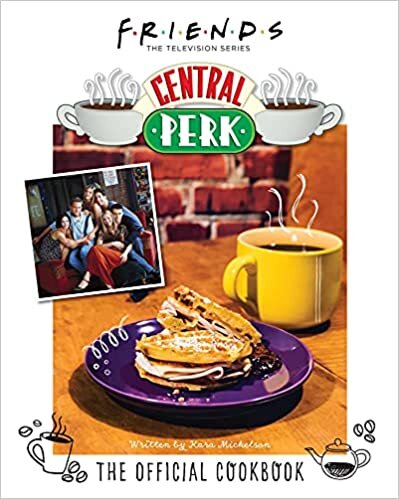 تحميل Friends: The Official Central Perk Cookbook (Classic TV Cookbooks, 90s Tv)