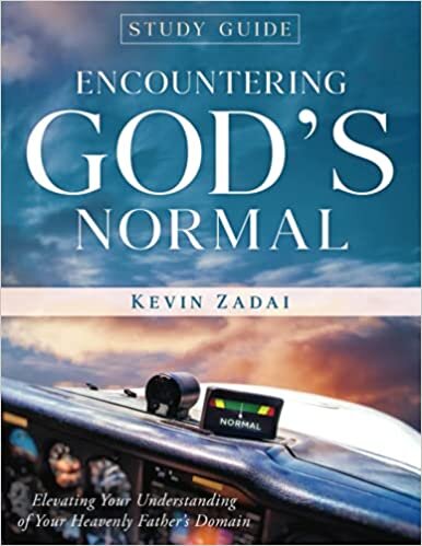 STUDY GUIDE: ENCOUNTERING GOD'S NORMAL: Elevating Your Understanding of Your Heavenly Father's Domain (Warrior Notes School of Ministry, Band 14)