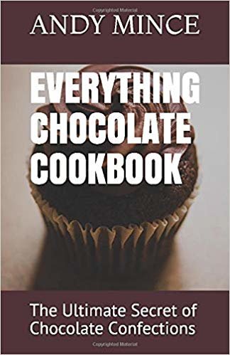Everything Chocolate Cookbook: The Ultimate Secret of Chocolate Confections