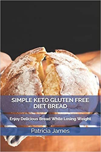 indir SIMPLE KETO GLUTEN FREE DIET BREAD: Enjoy Delicious Bread While Losing Weight