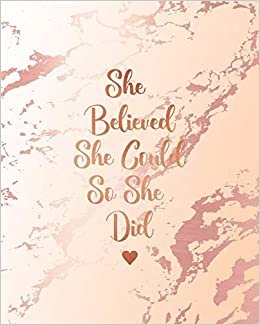 She Believed She Could So She Did: Classic Pink Marble and Rose Gold - 8 x 10, 120 Wide Ruled Pages
