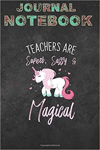 Journal Notebook, Composition Notebook: Teachers Are Superb Sassy Magical 7 in x 9 in x 100 Lined and Blank Pages for Notes, To Do Lists, Journal, Soft Cover, Matte Finish