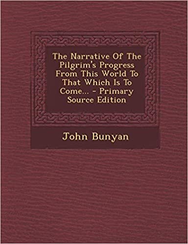 تحميل The Narrative of the Pilgrim&#39;s Progress from This World to That Which Is to Come...