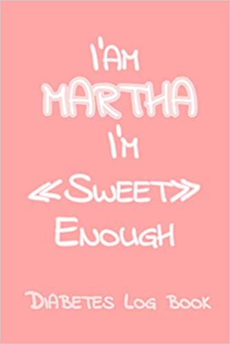 ダウンロード  I’Am MARTHA I’M Sweet Enough: Blood Sugar Log Book - Diabetes journal for women , Daily Diabetic Glucose Tracker Journal ( 2 years ) ,4 Time Before-After (Breakfast, Lunch, Dinner, Bedtime) 本