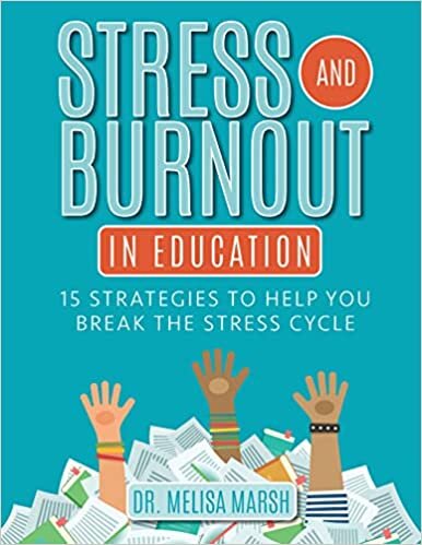 تحميل Stress and Burnout in Education: 15 Strategies to Help You Break the Stress Cycle