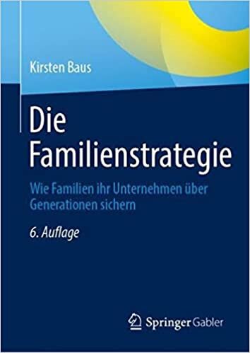 تحميل Die Familienstrategie: Wie Familien ihr Unternehmen über Generationen sichern (German Edition)