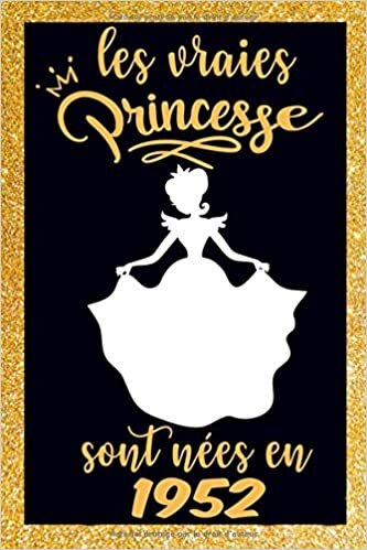 les vraies princesse sont nées en1952: Carnet de notes pour les femmes et filles comme cadeau d'anniversaire 6x9 pouces, 120 pages indir