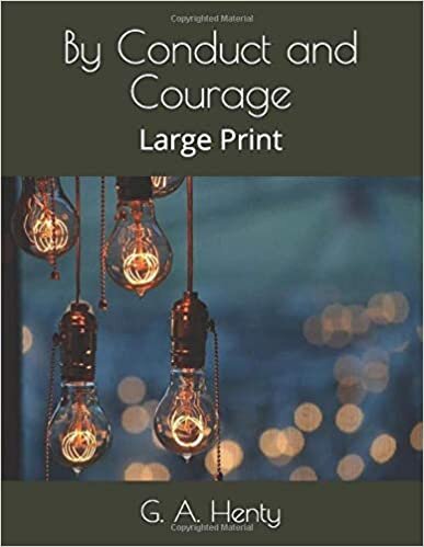 By Conduct and Courage: Large Print